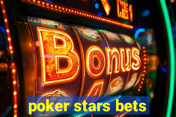 poker stars bets