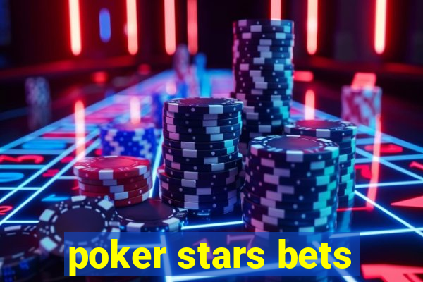 poker stars bets