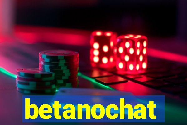 betanochat