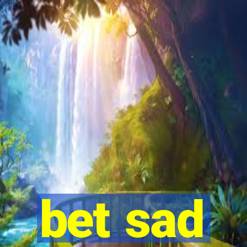 bet sad