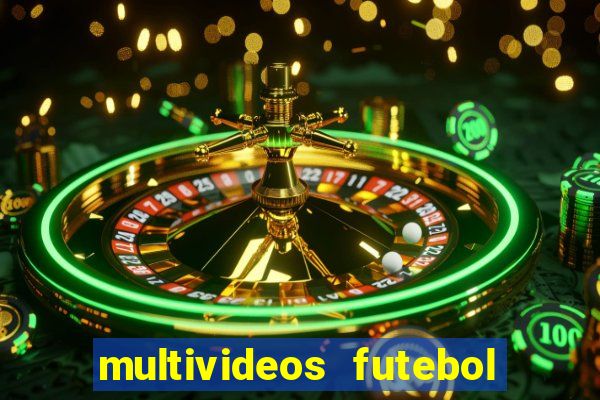 multivideos futebol ao vivo