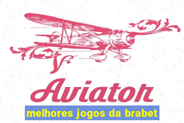 melhores jogos da brabet