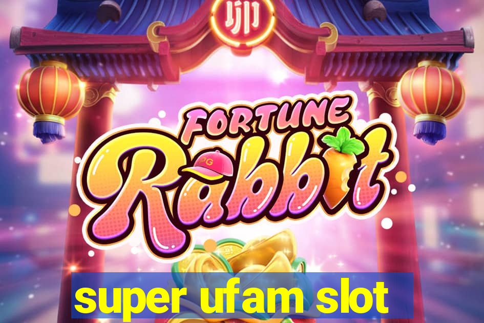 super ufam slot