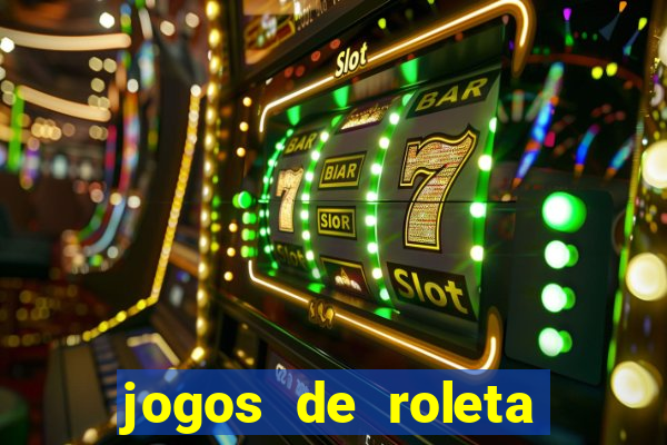 jogos de roleta valendo dinheiro