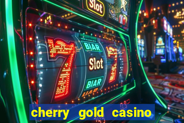 cherry gold casino $100 free 2022