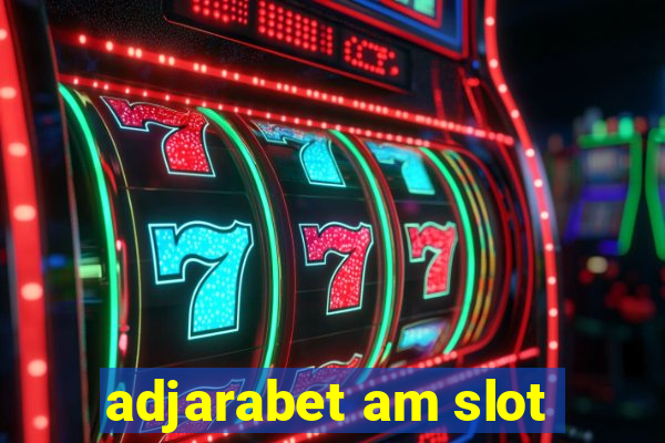 adjarabet am slot