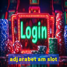 adjarabet am slot