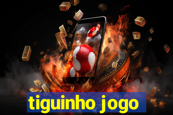 tiguinho jogo