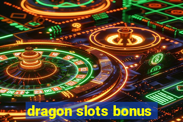 dragon slots bonus