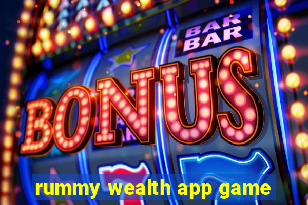 rummy wealth app game