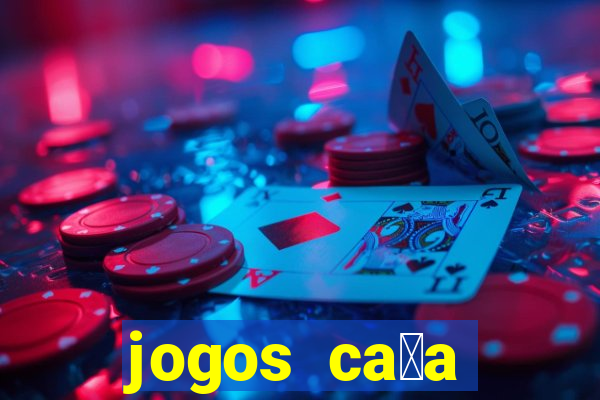 jogos ca莽a n铆queis gr谩tis para baixar