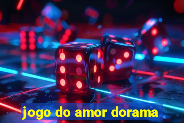 jogo do amor dorama