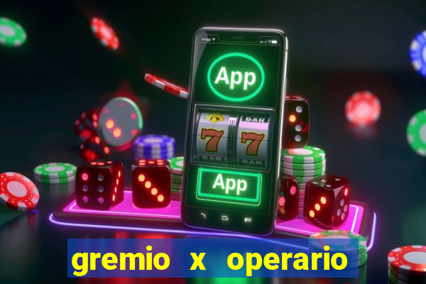 gremio x operario onde assistir