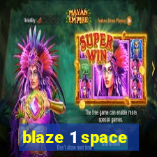 blaze 1 space