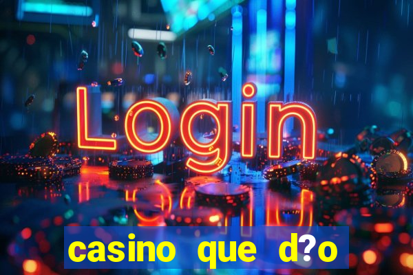 casino que d?o b?nus no cadastro