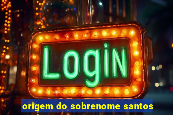 origem do sobrenome santos