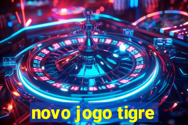 novo jogo tigre