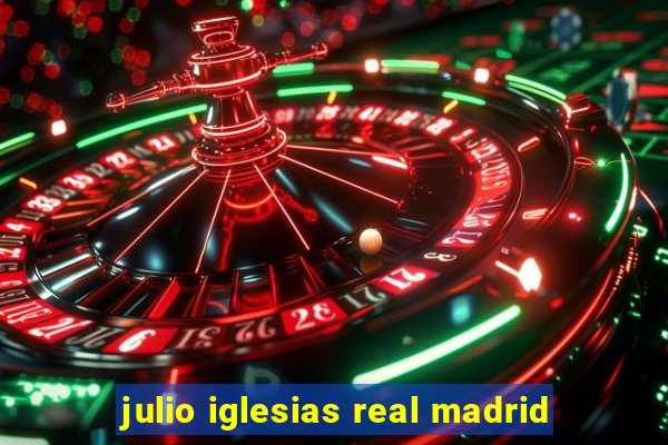 julio iglesias real madrid