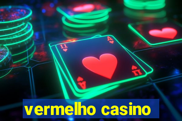 vermelho casino