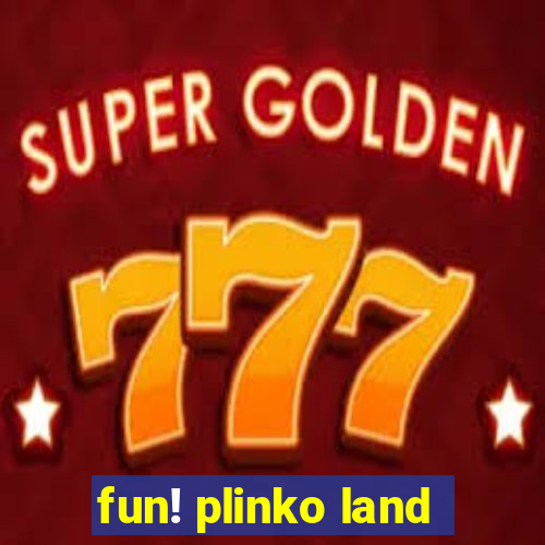 fun! plinko land