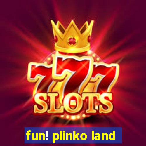 fun! plinko land