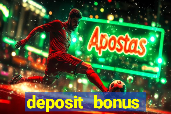 deposit bonus online casinos