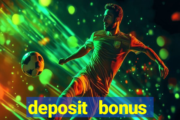 deposit bonus online casinos