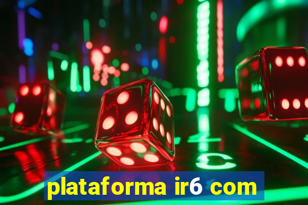 plataforma ir6 com