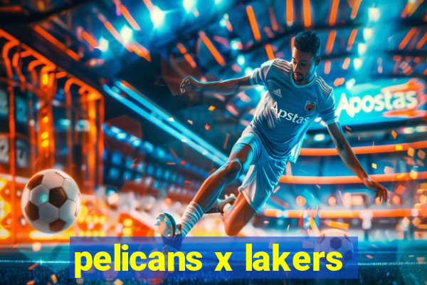 pelicans x lakers