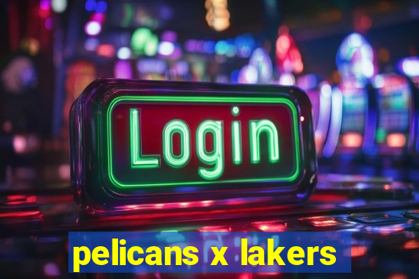 pelicans x lakers