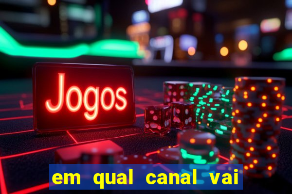 em qual canal vai passar o jogo do inter hoje