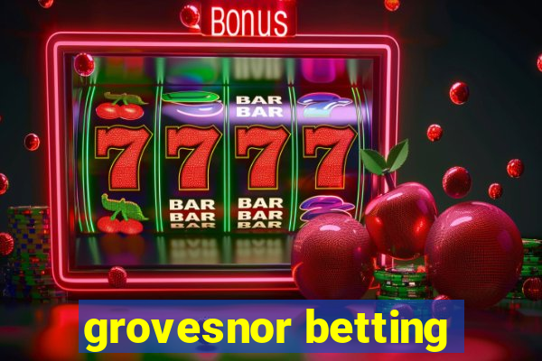 grovesnor betting