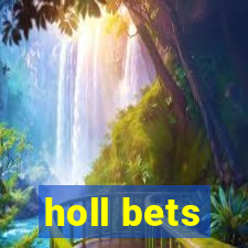 holl bets