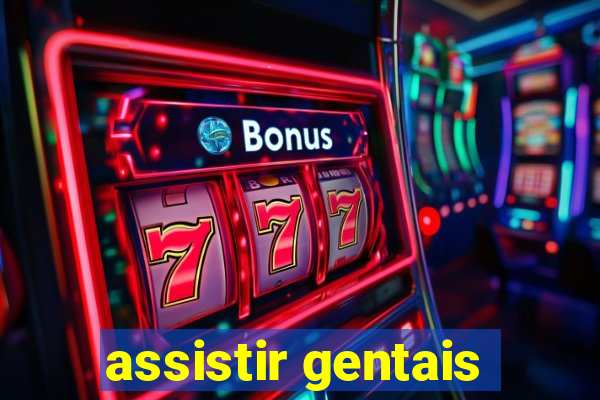 assistir gentais