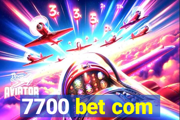 7700 bet com