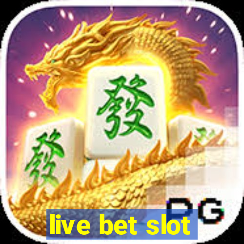 live bet slot