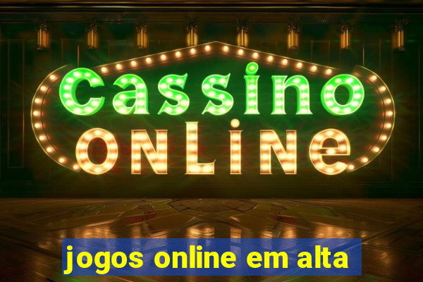 jogos online em alta