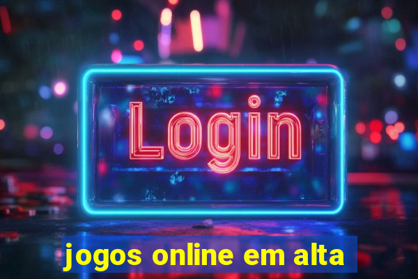 jogos online em alta