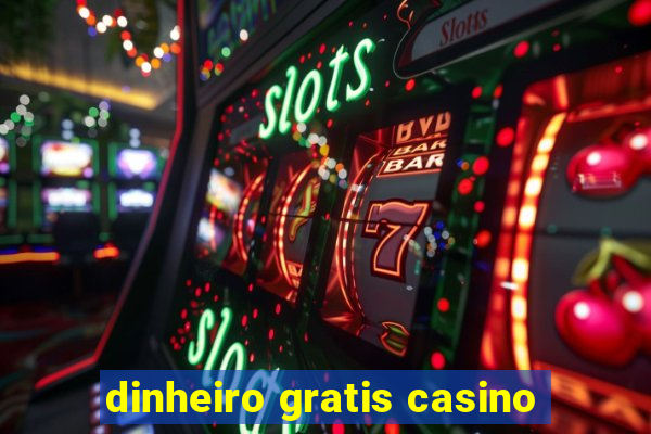 dinheiro gratis casino