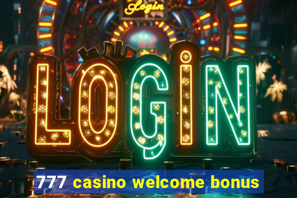 777 casino welcome bonus