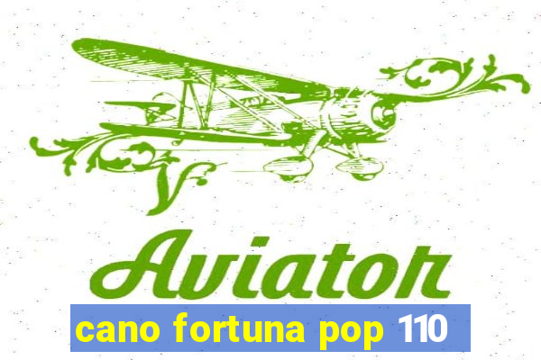 cano fortuna pop 110