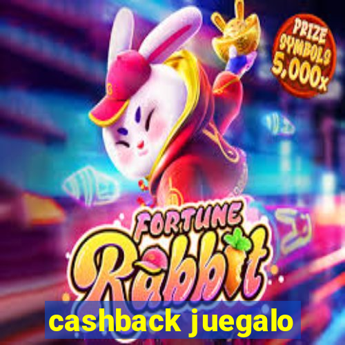 cashback juegalo