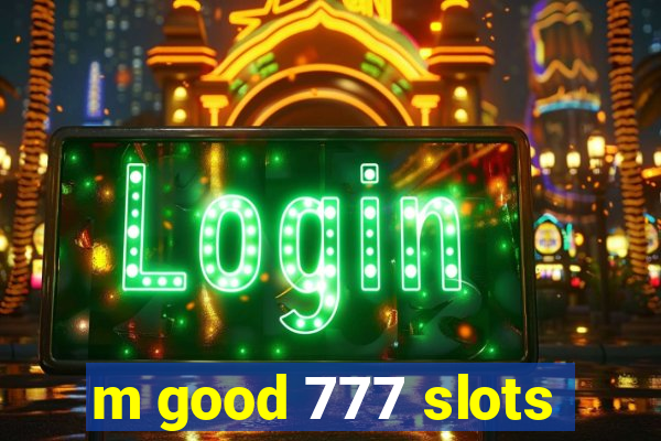 m good 777 slots