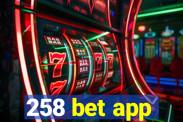 258 bet app