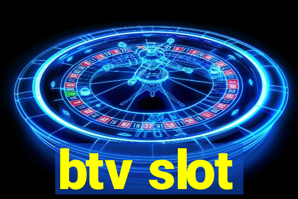 btv slot