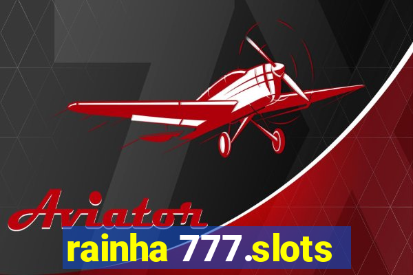 rainha 777.slots