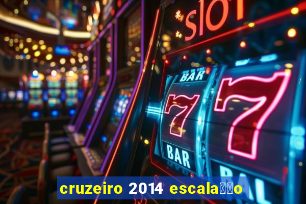 cruzeiro 2014 escala莽茫o