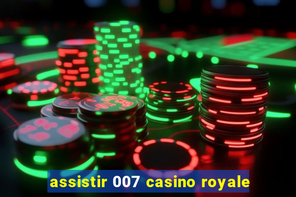 assistir 007 casino royale