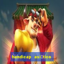 handicap asi谩tico 0.0 0 5