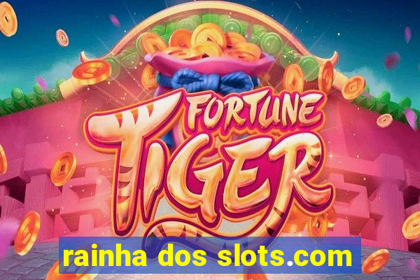 rainha dos slots.com